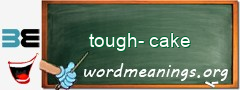 WordMeaning blackboard for tough-cake